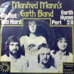 Manfred Mann's Earth Band : Be Not Too Hard - Earth Hymn Part 2A